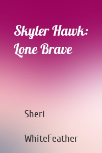 Skyler Hawk: Lone Brave