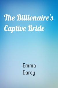 The Billionaire's Captive Bride
