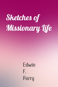 Sketches of Missionary Life