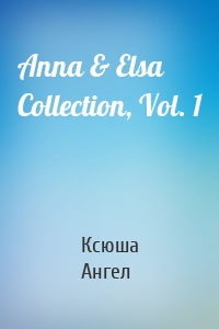 Anna & Elsa Collection, Vol. 1