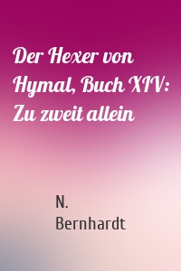 Der Hexer von Hymal, Buch XIV: Zu zweit allein