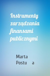 Instrumenty zarządzania finansami publicznymi