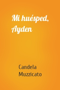 Mi huésped, Ayden