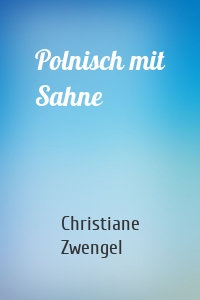 Polnisch mit Sahne