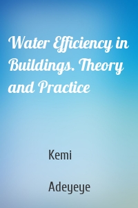 Water Efficiency in Buildings. Theory and Practice