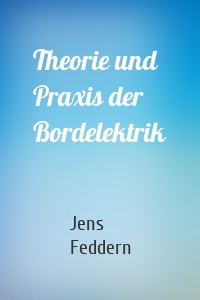 Theorie und Praxis der Bordelektrik