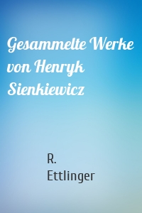 Gesammelte Werke von Henryk Sienkiewicz