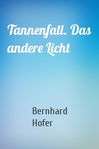 Tannenfall. Das andere Licht