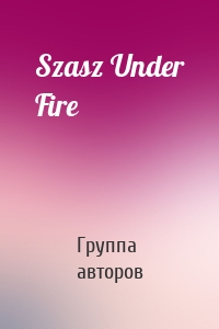 Szasz Under Fire