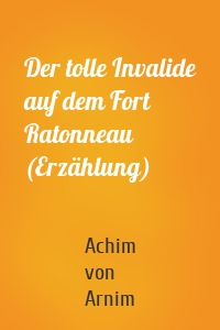 Der tolle Invalide auf dem Fort Ratonneau (Erzählung)