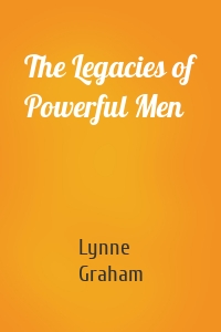 The Legacies of Powerful Men