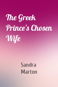 The Greek Prince's Chosen Wife