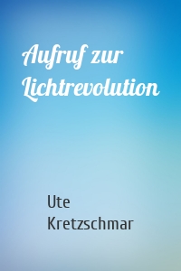 Aufruf zur Lichtrevolution