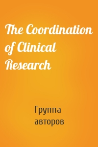 The Coordination of Clinical Research