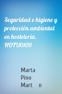 Seguridad e higiene y protección ambiental en hostelería. HOTU0109