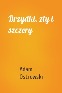 Brzydki, zły i szczery