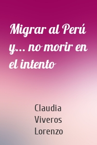 Migrar al Perú y... no morir en el intento