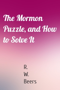 The Mormon Puzzle, and How to Solve It