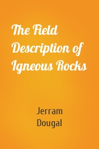 The Field Description of Igneous Rocks