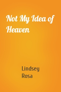 Not My Idea of Heaven