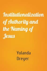 Institutionalization of Authority and the Naming of Jesus