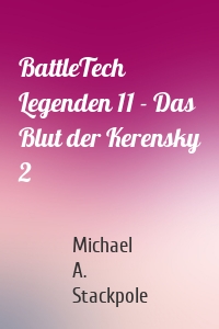 BattleTech Legenden 11 - Das Blut der Kerensky 2