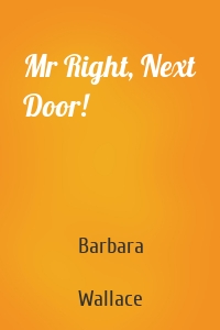 Mr Right, Next Door!