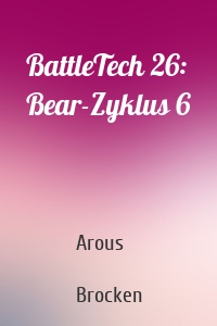 BattleTech 26: Bear-Zyklus 6
