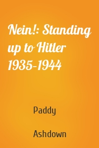 Nein!: Standing up to Hitler 1935–1944