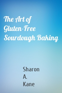 The Art of Gluten-Free Sourdough Baking