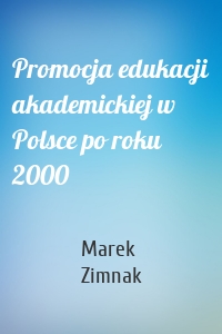 Promocja edukacji akademickiej w Polsce po roku 2000