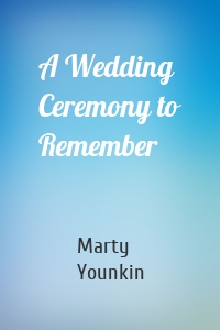 A Wedding Ceremony to Remember