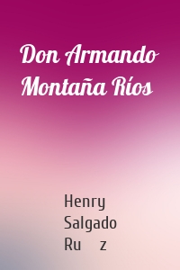 Don Armando Montaña Ríos
