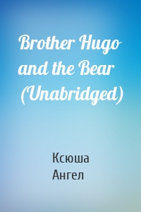 Brother Hugo and the Bear (Unabridged)