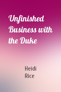 Unfinished Business with the Duke