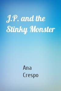 J.P. and the Stinky Monster
