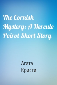 The Cornish Mystery: A Hercule Poirot Short Story