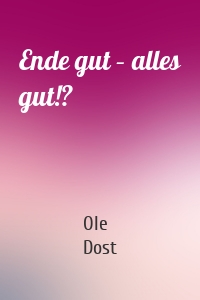 Ende gut – alles gut!?