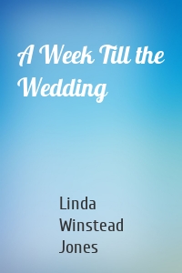A Week Till the Wedding