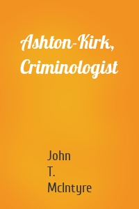 Ashton-Kirk, Criminologist