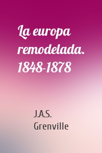 La europa remodelada. 1848-1878