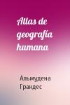 Альмудена Грандес - Atlas de geografía humana