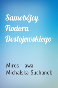 Samobójcy Fiodora Dostojewskiego