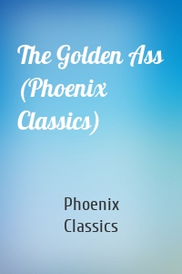 The Golden Ass (Phoenix Classics)