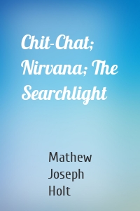 Chit-Chat; Nirvana; The Searchlight