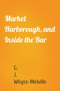Market Harborough, and Inside the Bar