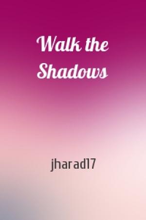 Обложка книги «Walk the Shadows» — jharad17