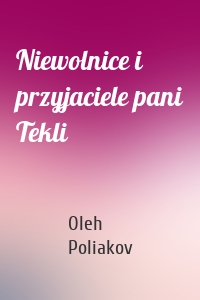 Niewolnice i przyjaciele pani Tekli