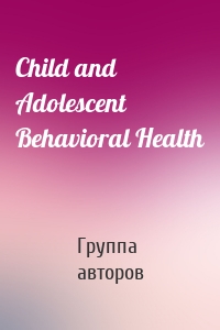 Child and Adolescent Behavioral Health