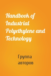 Handbook of Industrial Polyethylene and Technology